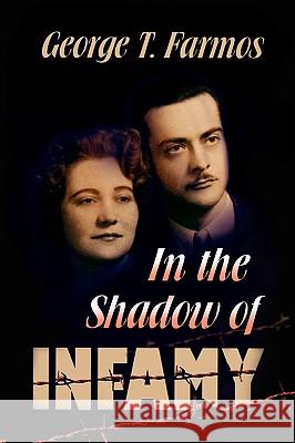 In the Shadow of Infamy George T. Farmos 9781441515742 Xlibris Corporation - książka