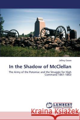 In the Shadow of McClellan Jeffrey Green 9783659504785 LAP Lambert Academic Publishing - książka