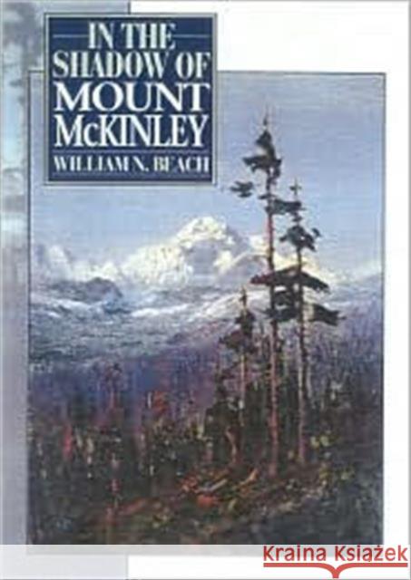 In the Shadow of Mount McKinley William N. Beach 9781568331553 Derrydale Press - książka