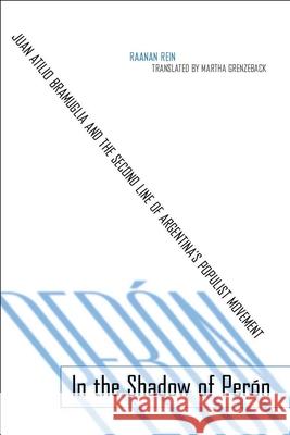 In the Shadow of Peran: Juan Atilio Bramuglia and the Second Line of Argentinaas Populist Movement Rein, Raanan 9780804757928 Stanford University Press - książka