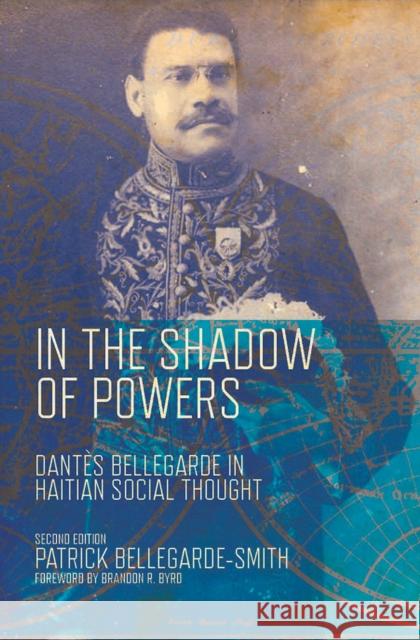 In the Shadow of Powers: Dantes Bellegarde in Haitian Social Thought Patrick Bellegarde-Smith 9780826522269 Vanderbilt University Press - książka