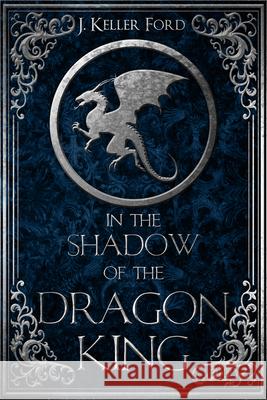 In the Shadow of the Dragon King J. Keller Ford 9780996890427 Month9books - książka