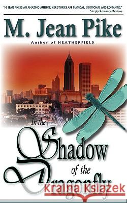 In the Shadow of the Dragonfly M. Jean Pike 9781934912072 Black Lyon Publishing - książka