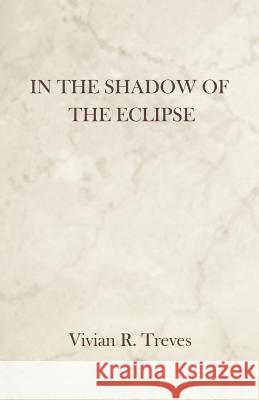 In the Shadow of the Eclipse Vivian R. Treves 9780595463695 iUniverse - książka