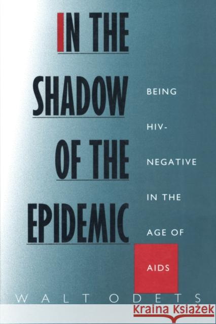 In the Shadow of the Epidemic: Being Hiv-Negative in the Age of AIDS Odets, Walt 9780822316381 Duke University Press - książka