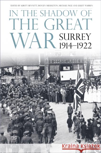 In the Shadow of the Great War: Surrey, 1914-1922 Kirsty Bennett Imogen Middleton Michael Page 9780750993067 The History Press Ltd - książka