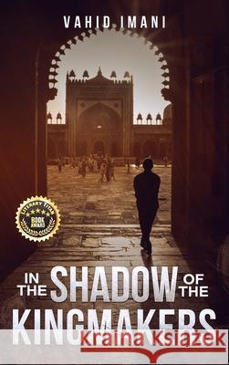 In the Shadow of the Kingmakers Vahid Imani 9780991110339 Stormtop Publishing - książka