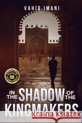 In the Shadow of the Kingmakers Vahid Imani 9780991110353 Stormtop Publishing - książka