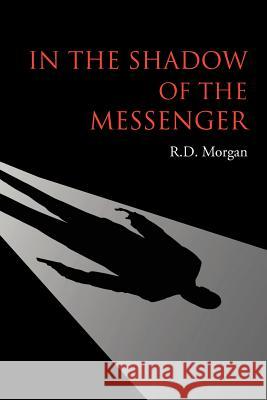 In the Shadow of the Messenger R. D. Morgan 9781465344427 Xlibris Corporation - książka