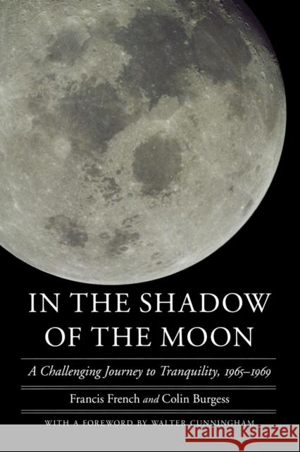 In the Shadow of the Moon: A Challenging Journey to Tranquility, 1965-1969 French, Francis 9780803229792  - książka