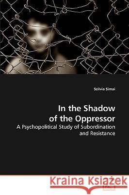 In the Shadow of the Oppressor Szilvia Simai 9783639206968 VDM Verlag - książka