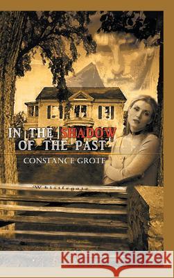 In the Shadow of the Past Constance Grote 9781403327796 Authorhouse - książka