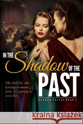 In the Shadow of the Past: A Lesbian Historical Novel J E Leak 9781955294010 Certifiably Creative LLC - książka