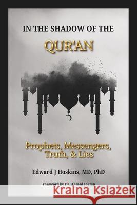 In the Shadow of the Qur'an: Prophets, Messengers, Truth & Lies Ahmed Joktan Edward Hoskins 9781954858466 Proclaim Publishers - książka