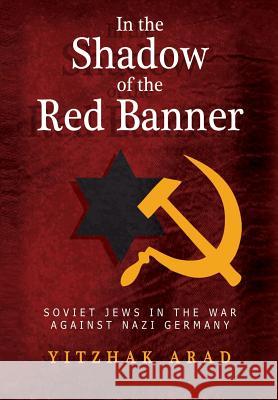 In the Shadow of the Red Banner Yitzchak Arad 9781095136751 Independently Published - książka