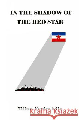 In the Shadow of the Red Star: Surviving the Communist concentration camps in Yugoslavia Stoffel, W. 9781539125051 Createspace Independent Publishing Platform - książka