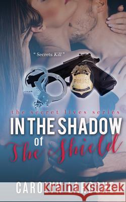 In the Shadow of the Shield Carolyn Laroche 9781680584011 Limitless Publishing, LLC - książka