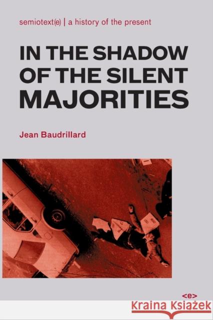 In the Shadow of the Silent Majorities, New Edition Baudrillard, Jean 9781584350385 Semiotext(e) - książka