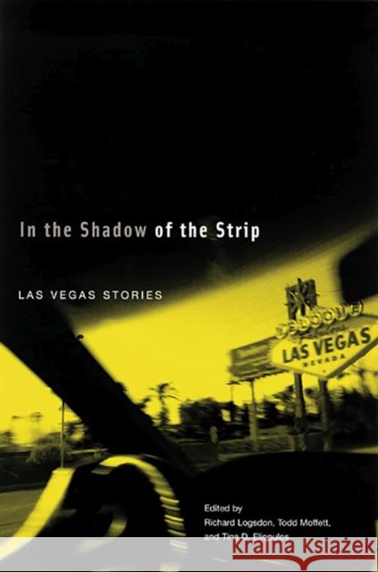 In the Shadow of the Strip: Las Vegas Stories Logsdon, Richard 9780874175493 University of Nevada Press - książka