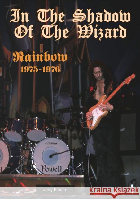 In The Shadow Of The Wizard: Rainbow 1975-1976 Jerry Bloom 9781915246455 Wymer Publishing - książka