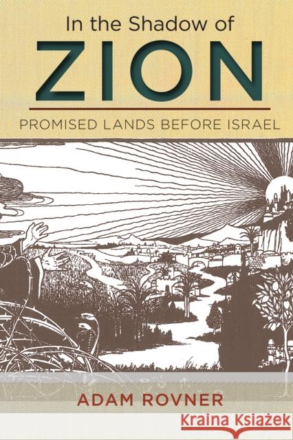 In the Shadow of Zion: Promised Lands Before Israel Rovner, Adam L. 9781479817481 New York University Press - książka