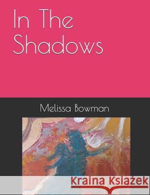 In The Shadows Melissa Jean Bowman 9798507318698 Independently Published - książka