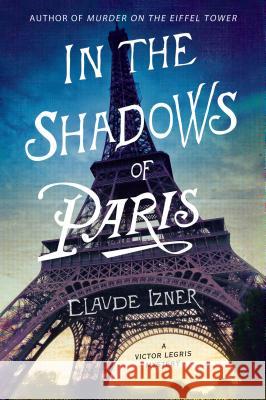 In the Shadows of Paris Claude Izner 9781250031310 Minotaur Books - książka