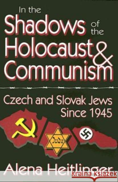 In the Shadows of the Holocaust & Communism: Czech and Slovak Jews Since 1945 Heitlinger, Alena 9780765803313 Transaction Publishers - książka