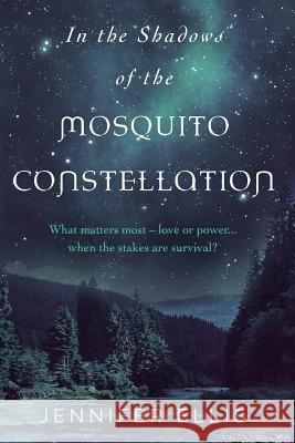 In the Shadows of the Mosquito Constellation Jennifer Ellis 9780992153823 Moonbird Press - książka