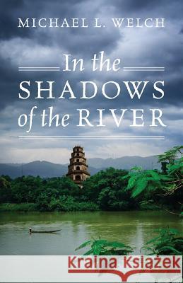 In the Shadows of the River Michael L. Welch 9781478748717 Outskirts Press - książka