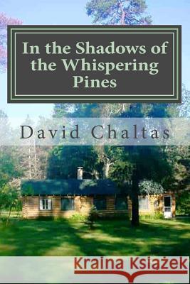In the Shadows of the Whispering Pines David Chaltas 9781477553152 Createspace Independent Publishing Platform - książka
