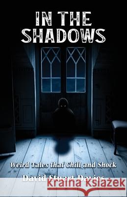 In The Shadows: Weird Tales that Chill and Shock David Stuart Davies 9780938501817 Night Shift Books - książka
