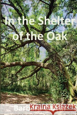 In the Shelter of the Oak Barbara Rowe Colvi 9781505204117 Createspace - książka