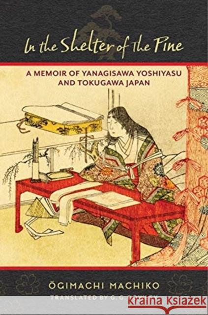 In the Shelter of the Pine: A Memoir of Yanagisawa Yoshiyasu and Tokugawa Japan G. Rowley 9780231199506 Columbia University Press - książka