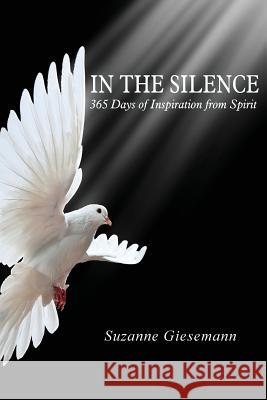 In the Silence: 365 Days of Inspiration from Spirit Suzanne Giesemann 9780983853930 One Mind Books - książka