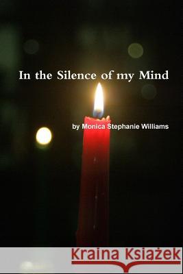 In the Silence of my Mind Williams, Monica Stephanie 9781329883376 Lulu.com - książka