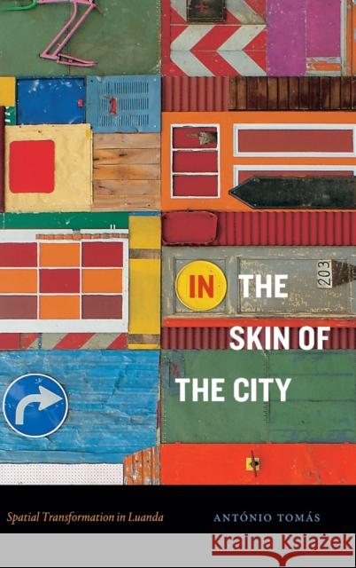 In the Skin of the City: Spatial Transformation in Luanda Tom 9781478015529 Duke University Press - książka