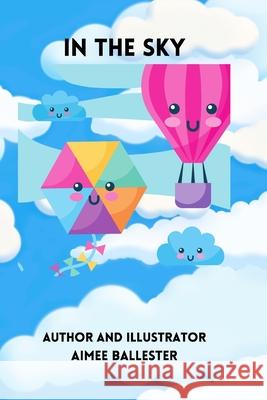 In The Sky: Children's book Aimee Ballester 9798516403538 Independently Published - książka
