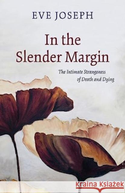 In the Slender Margin: The Intimate Strangeness of Death and Dying  9781772142150 Anvil Press Publishers Inc - książka