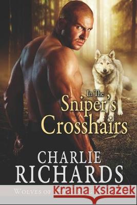 In the Sniper's Crosshairs Charlie Richards 9781487426798 Extasy Books - książka