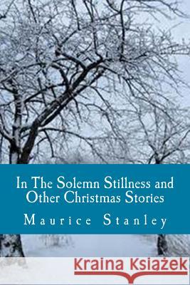 In The Solemn Stillness and Other Christmas Stories Stanley, Maurice 9781502352446 Createspace - książka