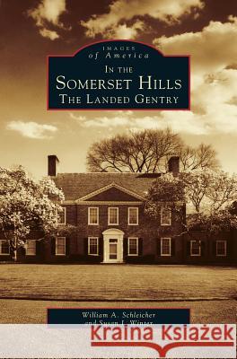 In the Somerset Hills: The Landed Gentry William a Schleicher, Susan J Winter 9781531641894 Arcadia Publishing Library Editions - książka