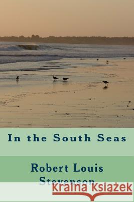 In the South Seas Robert Louis Stevenson G-Ph Ballin 9781542901635 Createspace Independent Publishing Platform - książka