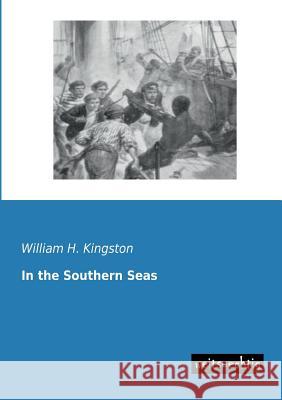 In the Southern Seas William H. Kingston 9783943850673 Weitsuechtig - książka