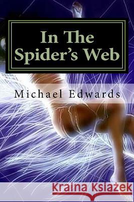 In The Spider's Web: The Search for Uncle Sam's Treasure Edwards, Michael G. 9781453751138 Createspace Independent Publishing Platform - książka