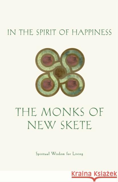 In the Spirit of Happiness: Spiritual Wisdom for Living Monks of New Skete 9780316606943 Back Bay Books - książka