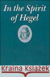 In the Spirit of Hegel Solomon, Robert C. 9780195036503 Oxford University Press