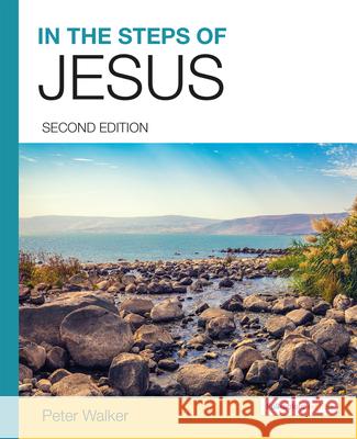 In the Steps of Jesus (2nd Full-Colour Editon) Peter Walker 9781912552306 Lion Scholar - książka