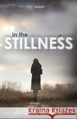 In the Stillness Andrea Randall Lori Sabin Sarah Hansen 9781484118788 Createspace - książka