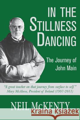 In The Stillness Dancing: The Journey of John Main McKenty, Neil 9781611532043 Torchflame Books - książka